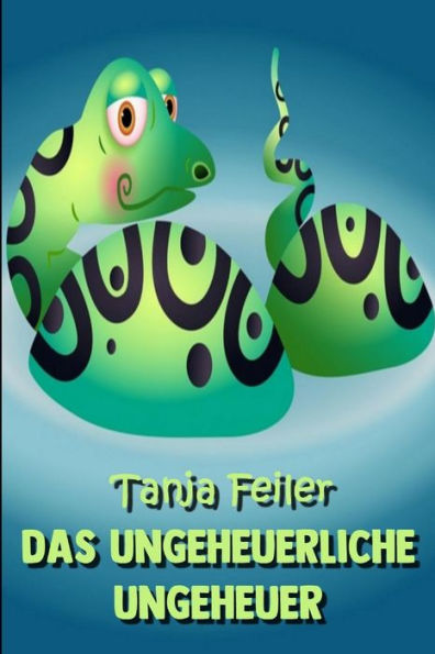 Das ungeheuerliche Ungeheuer: Kurzgeschichte für Kinder (German Edition)