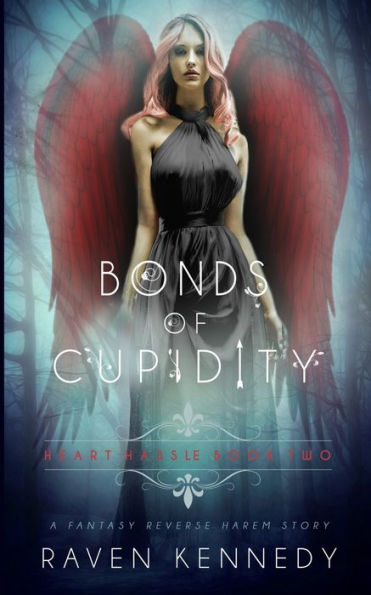 Bonds of Cupidity: A Fantasy Reverse Harem Story (Heart Hassle)
