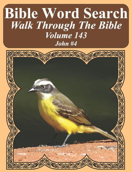 Bible Word Search Walk Through The Bible Volume 143: John #4 Extra Large Print (Bible Word Search Puzzles For Adults Jumbo Print Bird Lover's Edition)