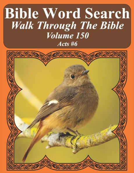 Bible Word Search Walk Through The Bible Volume 150: Acts #6 Extra Large Print (Bible Word Search Puzzles For Adults Jumbo Print Bird Lover's Edition)