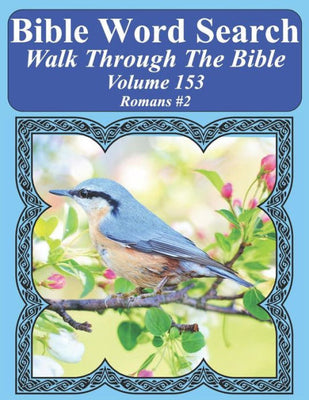 Bible Word Search Walk Through The Bible Volume 153: Romans #2 Extra Large Print (Bible Word Search Puzzles For Adults Jumbo Print Bird Lover's Edition)