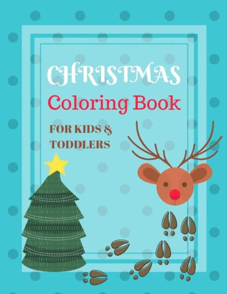 Christmas Coloring Book For Kids&Toddlers: Childhood Learning, Preschool Activity Book 100 Pages Size 8.5x11 Inch (Coloring Activity Book for Kids)