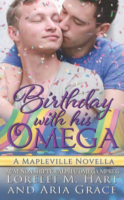 Birthday With His Omega: (M/M Non Shifter Alpha/Omega MPreg) (Mapleville Omegas)