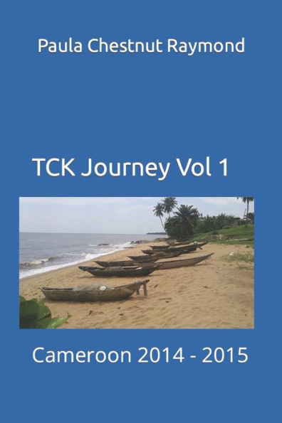 Tck Journey Vol 1: Cameroon 2014 - 2015 (Tck Journey B&W Vol 10)