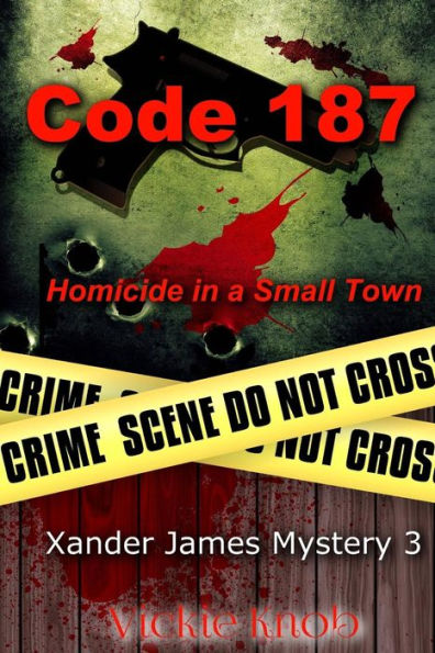 Código 187: Asesinato en un pueblo pequeño (Los misterios de Xander James)