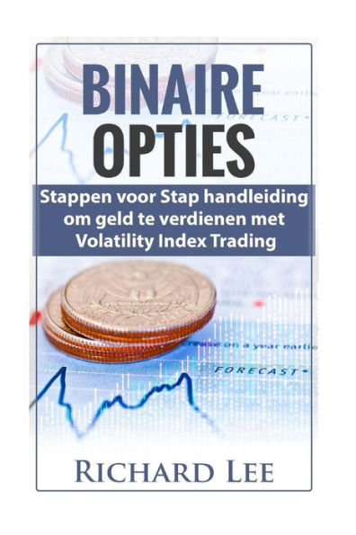 Opciones binarias: Stappen voor Stap handleiding om geld te verdienen met volatility Indicex Trading (Edición holandesa)