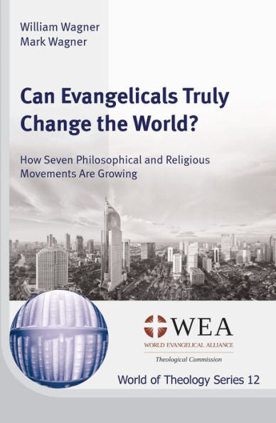 Can Evangelicals Truly Change the World?: How Seven Philosophical and Religious Movements are Growing
