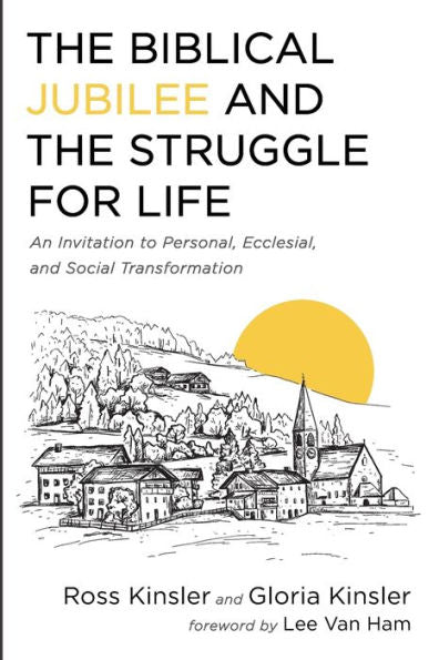 The Biblical Jubilee And The Struggle For Life: An Invitation To Personal, Ecclesial, And Social Transformation