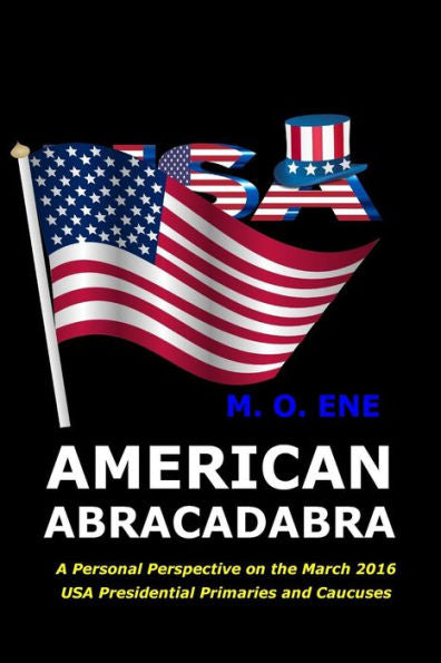 American Abracadabra: A Personal Perspective on the March 2016 USA Presidential Primaries and Caucuses