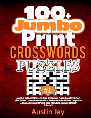 100+ Jumbo Print Crosswords Puzzle: An Easy to Read Extra Large Print Crosswords Puzzle Book for Seniors with Today’s Contemporary Words as Brain ... to Read Extra Large Print Crosswords Series)