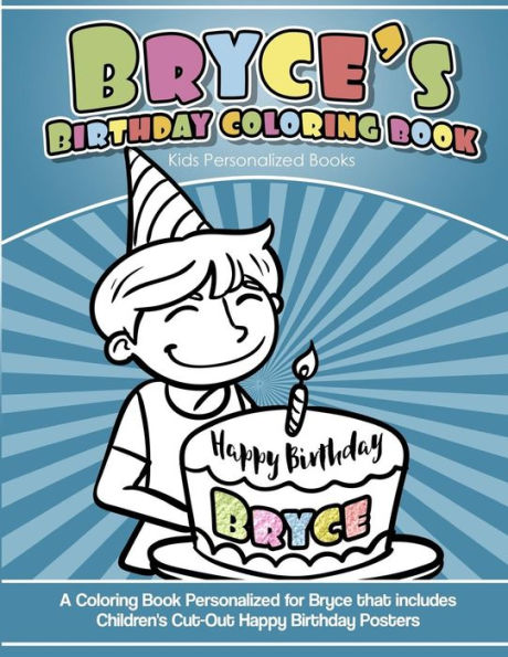 Libro para colorear del cumpleaños de Bryce Libros personalizados para niños: un libro para colorear personalizado para Bryce que incluye carteles de feliz cumpleaños recortados para niños