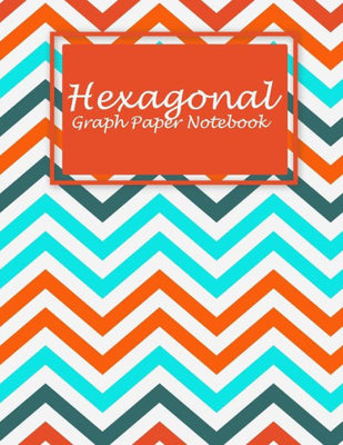 Hexagonal Graph Paper Notebook : Beauty Colorful Book, 1/4 Inch Hexagons Graph Paper Notebooks Large Print 8.5" X 11" Game Boards Paper, Math Activities and Coloring Patterns
