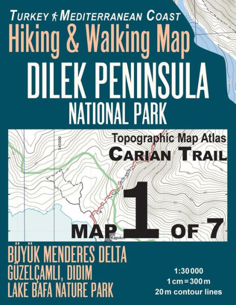 Carian Trail 1:30000 Map 1 of 7 Dilek Peninsula National Park Turkey Hiking & Walking Map Buyuk Menderes Delta, Guzelcamli, Didim, Lake Bafa Nature ... Map (Travel Guide Trail Maps Turkey)