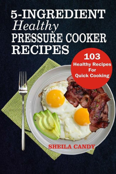 Recetas saludables de olla a presión de 5 ingredientes: 103 recetas saludables para una cocción rápida