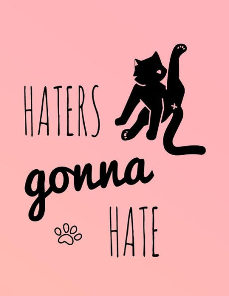 Haters Gonna Hate : 2019 Weekly Daily Monthly Organizer for Cat Lovers | Funny Cat