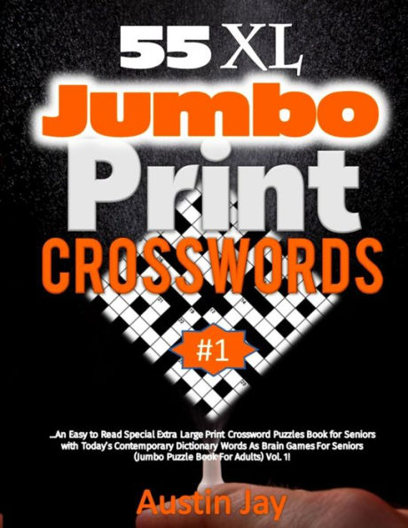 55 XL Jumbo Print CROSSWORDS: An Easy to Read Special Extra Large Print Crossword Puzzles Book for Seniors with Today’s Contemporary Dictionary Words ... Vol. 1! (Jumbo Extra Large Print Crossword)