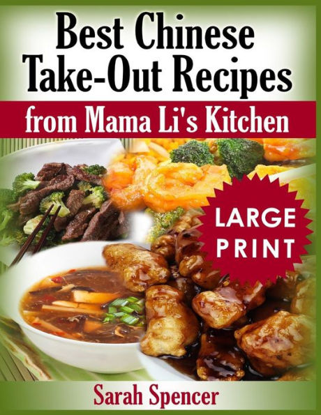 Best Chinese Take-out Recipes from Mama Li's Kitchen ***Large Print Color Edition*** (Mama Li's Chinese Food Cookbooks)
