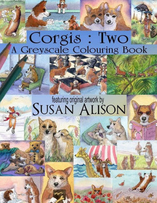 Corgis : Two: A greyscale colouring book (Greyscale Colouring Books for Dog Lovers)
