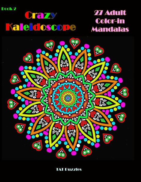 Crazy Kaleidoscope - 27 Adult Color-in Mandalas