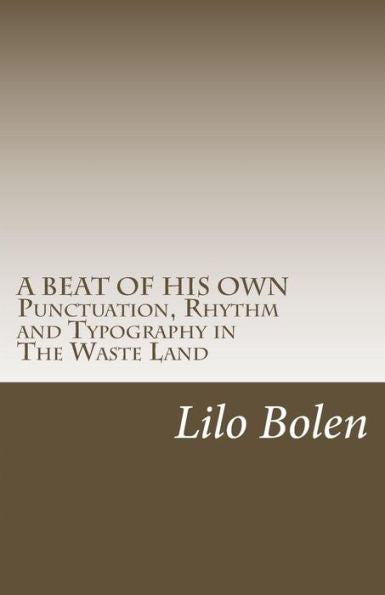 A beat of his own: Punctuation, Rhythm and Typography in "The Waste Land"