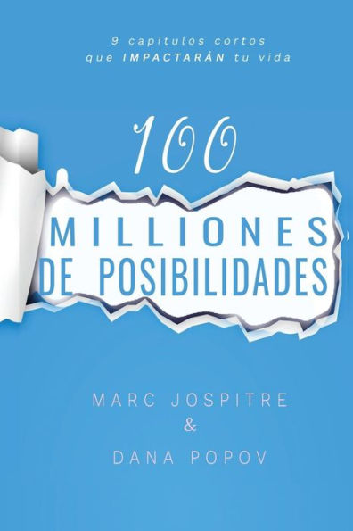 100 Millones de Posibilidades: 9 capítulos cortos que IMPACTARÁN tu vida (Spanish Edition)