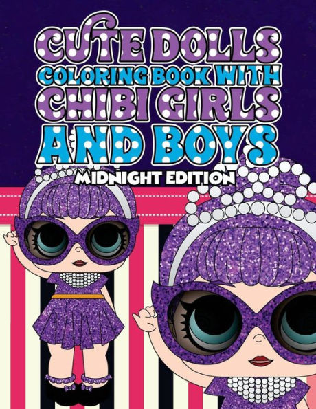 Cute Dolls Coloring Book with Chibi Girls and Boys Midnight Edition: Coloring Book For Girls and Boys: A Cute Adorable Coloring Pages Ages 4-12: Super ... And Adult (Midnight Edition Coloring Book)