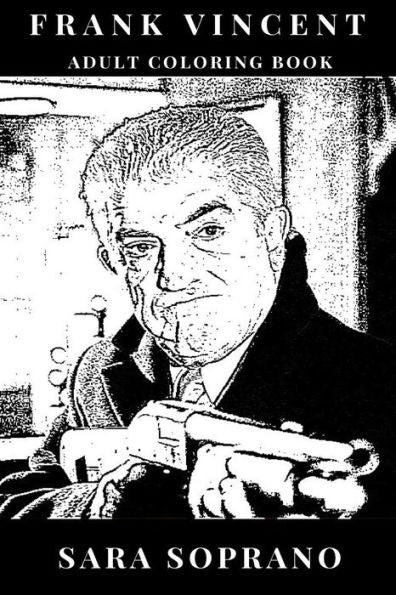 Frank Vincent Adult Coloring Book : Legendary Mafioso Actor and Wiseguy, Gangster Image and Pop Culture Icon Inspired Adult Coloring Book