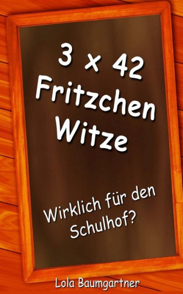 3 x 42 Fritzchen Witze: Wirklich für den Schulhof ? (German Edition)