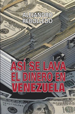 Así se lava el dinero en Venezuela (Spanish Edition)