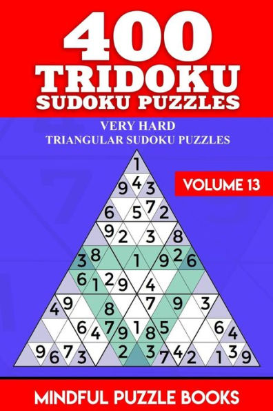 400 Tridoku Sudoku Puzzles: Very Hard Triangular Sudoku Puzzles (Tridoku Puzzles)
