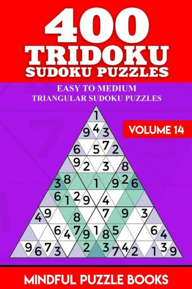 400 Tridoku Sudoku Puzzles: Easy to Medium Triangular Sudoku Puzzles (Tridoku Puzzles)