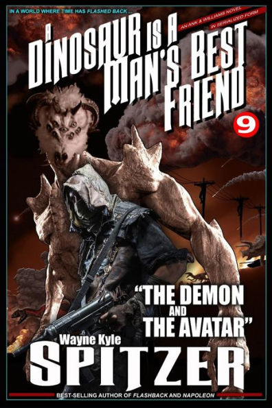 A Dinosaur Is A Man's Best Friend 9: "The Demon and the Avatar" (A Dinosaur Is A Man's Best Friend (A Serialized Novel))