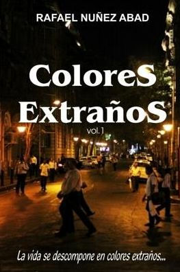 Colores Extraños vol.1: La vida se descompone en colores extraños (Spanish Edition)