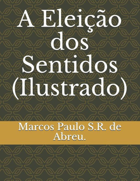 A Eleição dos Sentidos (Ilustrado) (Portuguese Edition)