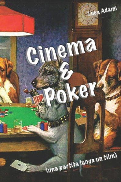 Cinema & Poker: (una partita lunga un film) (Italian Edition)