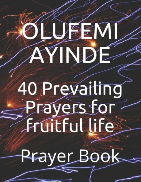 40 Prevailing Prayers for fruitful life: Prayer Book