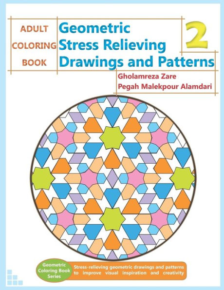 ADULT COLORING BOOK: Geometric Stress Relieving Drawings and Patterns 2 (Geometric Coloring Book Series)