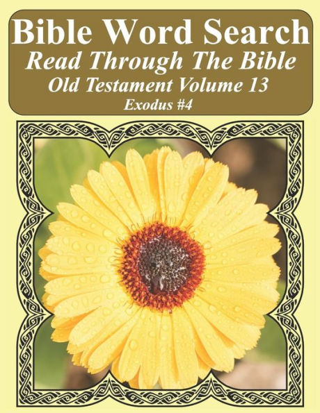 Bible Word Search Read Through The Bible Old Testament Volume 13: Exodus #4 Extra Large Print (Bible Word Search Puzzles Jumbo Print Flower Lover's Edition Old Testament)