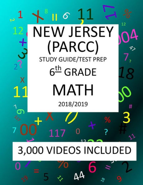 6th Grade NEW JERSEY PARCC, 2019 MATH, Test Prep:: 6th Grade NEW JERSEY PARTNERSHIP for ASSESSMENT of READINESS for COLLEGE and CAREERS 2019 MATH Test Prep/Study Guide
