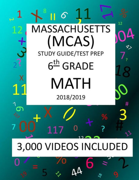 6th Grade MASSACHUSETTS MCAS, 2019 MATH, Test Prep:: 6th Grade MASSACHUSETTS MCAS 2019 MATH Test Prep/Study Guide