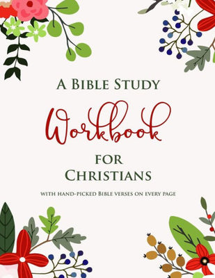 A Bible Study Workbook for Christians with hand-picked Bible verses on each page: A Two-Month Guide To Praise, Gratitude, Thought, Reflection and ... Letter Size: 8.5 x 11 inch; 21.59 x 27.94 cm