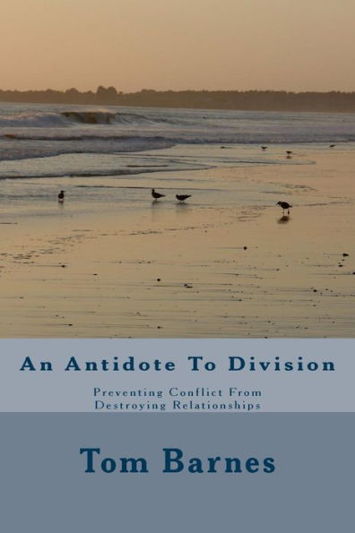 An Antidote To Division: Preventing Conflict From Destroying Relationships