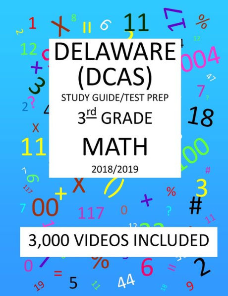 3rd Grade DELAWARE DCAS, 2019 MATH, Test Prep:: 3rd Grade DELAWARE COMPREHENSIVE ASSESSMENT SYSTEM 2019 MATH Test Prep/Study Guide