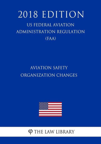 Cambios en la organización de seguridad de la aviación (Reglamento de la Administración Federal de Aviación de EE. UU.) (FAA) (Edición 2018)