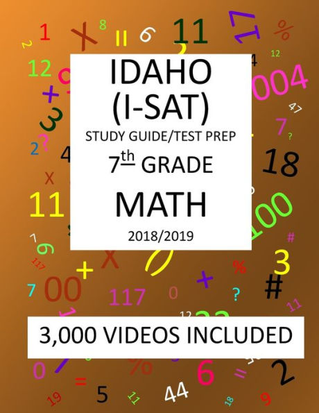 7th Grade IDAHO I-SAT, 2019 MATH, Test Prep:: 7th Grade IDAHO STANDARDS ACHIEVEMENT TEST 2019 MATH Test Prep/Study Guide