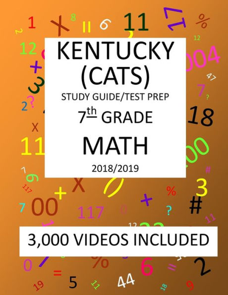 7th Grade KENTUCKY CATS, 2019 MATH, Test Prep:: 7th Grade KENTUCKY COMMONWEALTH ACCOUNTABILITY TESTING SYSTEM TEST 2019 MATH Test Prep/Study Guide
