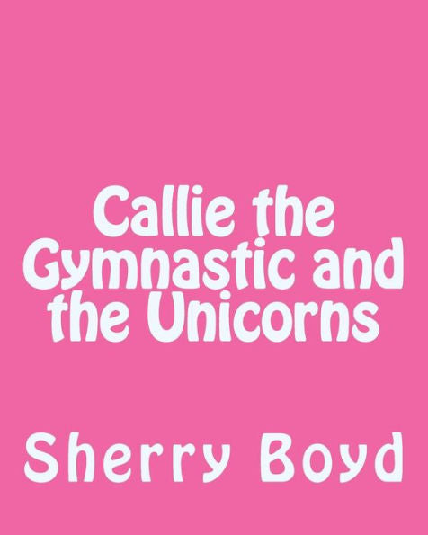 Callie the Gymnastic and the Unicorns