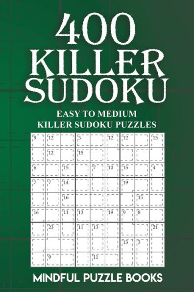 400 Killer Sudoku: Easy to Medium Killer Sudoku Puzzles (Sudoku Killer)