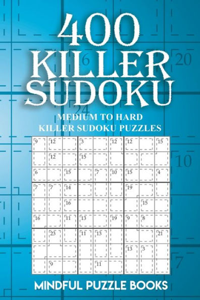 400 Killer Sudoku: Medium to Hard Killer Sudoku Puzzles (Sudoku Killer)