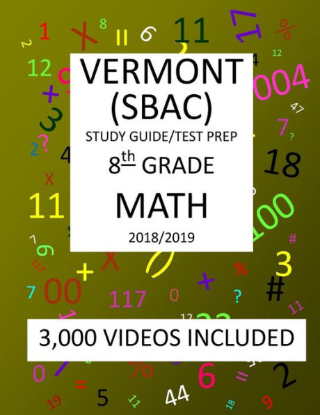8th Grade VERMONT SBAC, 2019 MATH, Test Prep:: 8th Grade VERMONT SMARTER BALANCED ASSESSMENT CONSORTIUM TEST 2019 MATH Test Prep/Study Guide